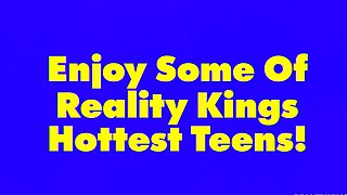REALITY KINGS - Steamy Compilation With Teen Hotties