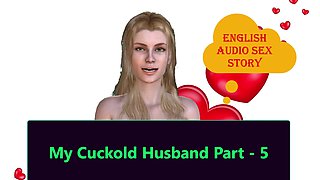 My Cuckold Husband Part - 5. English Audio Sex Story
