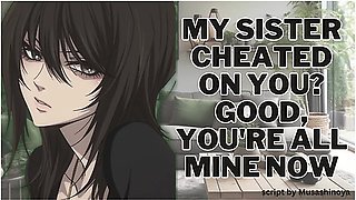 My Sister Cheated On You? Good, Youre All Mine Now Asmr Erotic Audio Roleplay